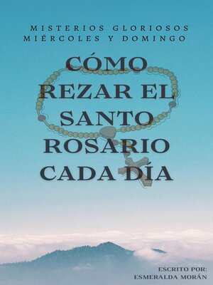 Cómo Rezar el Santo Rosario Cada día. Misterios Gloriosos - ebook